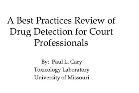 A Best Practices Review of Drug Detection for Court Professionals