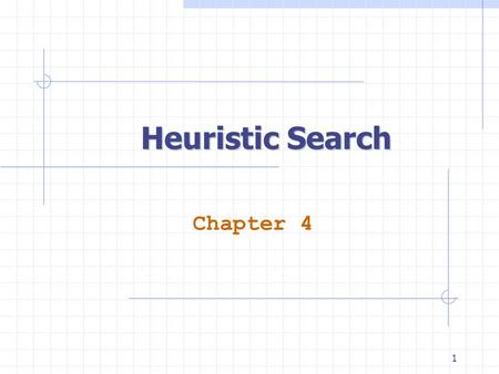 1 Heuristic Search Chapter 4. 2 Outline Heuristic function Greedy Best-first search Admissible heuristic and A* Properties of A* Algorithm IDA*