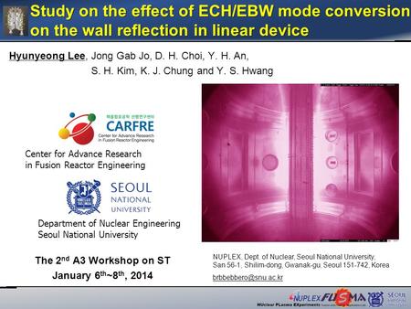 The 2 nd A3 Workshop on ST January 6 th ~8 th, 2014 Hyunyeong Lee, Jong Gab Jo, D. H. Choi, Y. H. An, S. H. Kim, K. J. Chung and Y. S. Hwang NUPLEX, Dept.