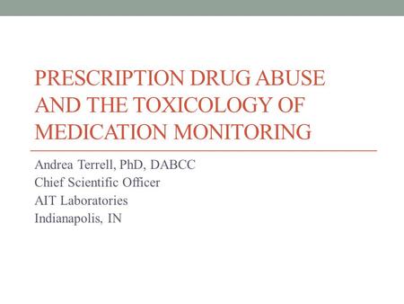 Prescription Drug Abuse And The Toxicology Of Medication Monitoring