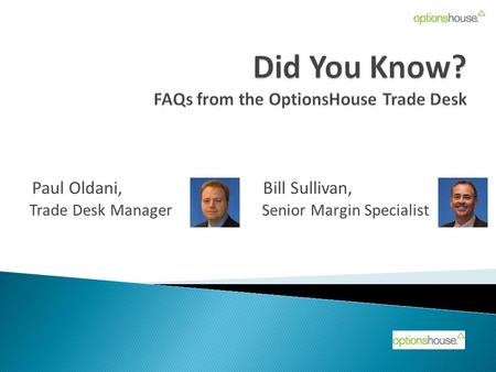 Paul Oldani, Bill Sullivan, Trade Desk Manager Senior Margin Specialist.