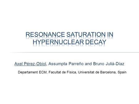 Axel Pérez-Obiol, Assumpta Parreño and Bruno Juliá-Díaz Departament ECM, Facultat de Física, Universitat de Barcelona, Spain.