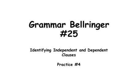 Identifying Independent and Dependent Clauses