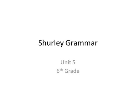 Shurley Grammar Unit 5 6th Grade.