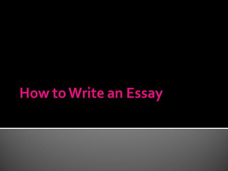  When is the essay due?  Can I pick the essay topic myself o is there an assigned one?  How many paragraphs should the essay be?  Should the essay.