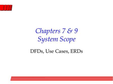 Chapters 7 & 9 System Scope