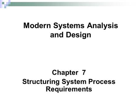 Chapter 7 Structuring System Process Requirements