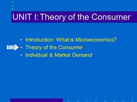 UNIT I: Theory of the Consumer