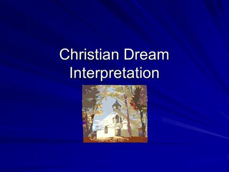 Christian Dream Interpretation. What is the importance of Dream Interpretation? Dreams are important in every way imaginable Dreams are important in every.