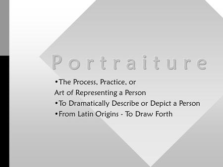 The Process, Practice, orThe Process, Practice, or Art of Representing a Person To Dramatically Describe or Depict a PersonTo Dramatically Describe or.