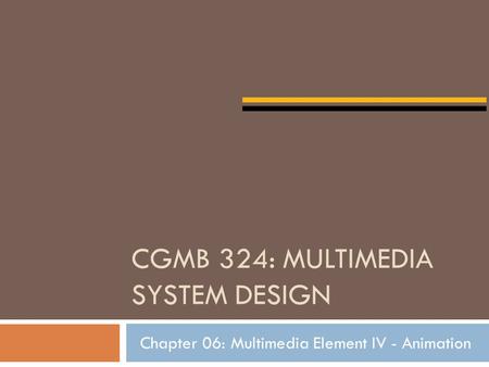 CGMB 324: Multimedia System design