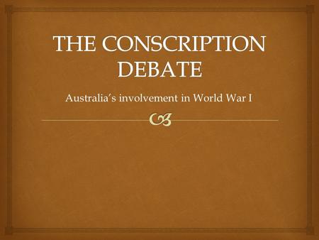 Australia’s involvement in World War I.   As the news came from Gallipoli that more troops were needed on the Front, the call for recruits was sent.