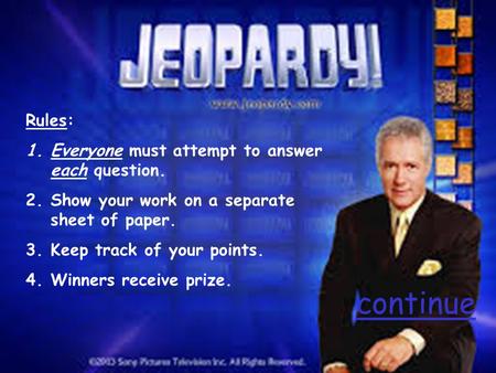 Rules: 1.Everyone must attempt to answer each question. 2.Show your work on a separate sheet of paper. 3.Keep track of your points. 4.Winners receive prize.