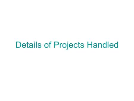 Details of Projects Handled. Parcel Mapping Description Parcel Mapping and County Website data extraction / linking Software used AutoDesk Map, MapInfo,