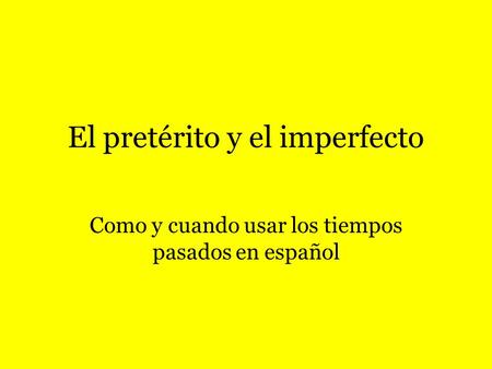 El pretérito y el imperfecto