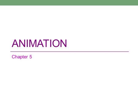 ANIMATION Chapter 5. 'In his book Web Site Usability, researcher Jared Spool found that his web site testers found animation uniformly irritating, and.