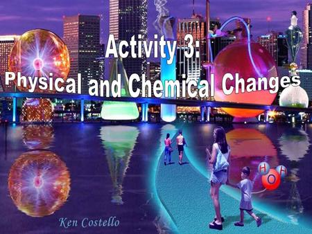 What Happened in Activity 3? Solid Aluminum was added to a solution of Copper (II) chloride Al (s) + CuCl 2(aq) → ? Name a physical change that occurred???