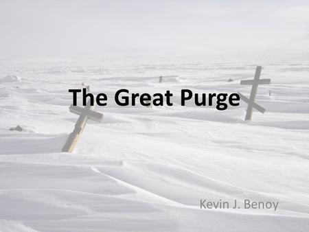 The Great Purge Kevin J. Benoy.