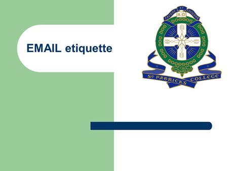 EMAIL etiquette. ARE YOU LISTENING?!? Never send an email in capital letters. That is considered to be shouting on the Internet.