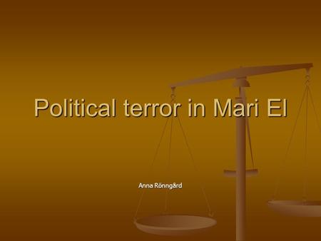 Political terror in Mari El Anna Rönngård. Basic facts about Mari El One of Russias 89 republics One of Russias 89 republics Capital: Yoshkar Ola Capital: