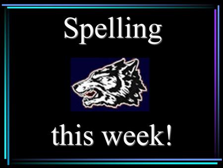 Spelling this week!  tower  plow  outside  destroy.