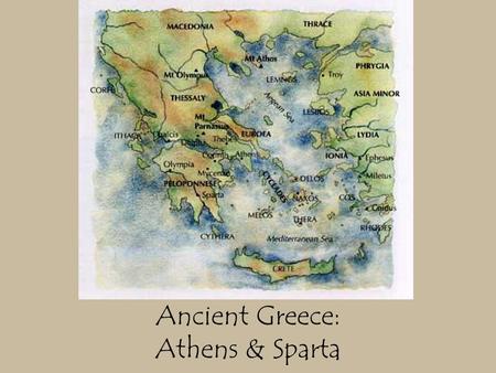 Ancient Greece: Athens & Sparta. Introduction YOU ARE AN ATHENIAN! Be courteous. You have been superbly educated in the arts and the sciences, and trained.