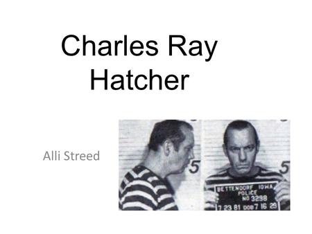 Charles Ray Hatcher Alli Streed.