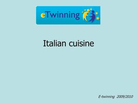 Italian cuisine E-twinning 2009/2010. Lasagne Ingredients: 400 gr of ragù ½ litre of bechamel Parmesan cheese Butter or oil Raw (precooked or not) lasagne.