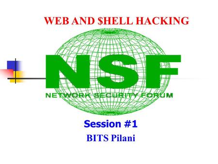 Session #1 BITS Pilani WEB AND $HELL HACKING. Basic Introduction Group Formation Motivation :- Terms and Definition Language Symbols Assignments Its Over.