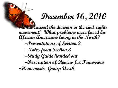 December 16, 2010 What caused the division in the civil rights movement? What problems were faced by African Americans living in the North? Presentations.