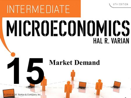 © 2010 W. W. Norton & Company, Inc. 15 Market Demand.