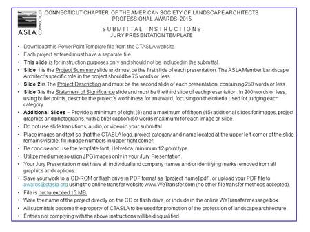 CONNECTICUT CHAPTER OF THE AMERICAN SOCIETY OF LANDSCAPE ARCHITECTS PROFESSIONAL AWARDS 2015 S U B M I T T A L I N S T R U C T I O N S JURY PRESENTATION.