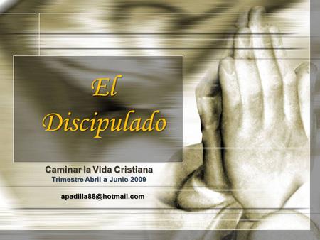 El Discipulado Caminar la Vida Cristiana Trimestre Abril a Junio 2009