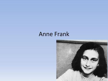 Anne Frank.