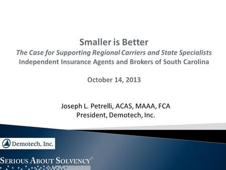 Joseph L. Petrelli, ACAS, MAAA, FCA President, Demotech, Inc.