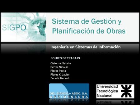 EQUIPO DE TRABAJOEQUIPO DE TRABAJO Cisterna Natalia Fetter Nicolás Flores Paula Flores K. Javier Zenobi Gerardo Ingeniería en Sistemas de InformaciónIngeniería.