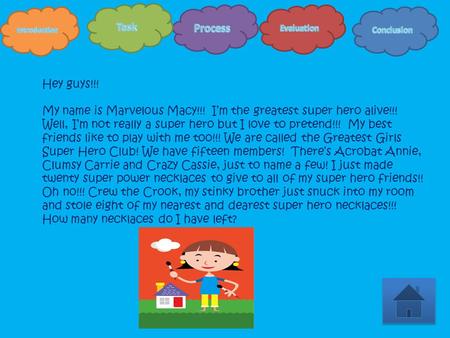 Hey guys!!! My name is Marvelous Macy!!! I’m the greatest super hero alive!!! Well, I’m not really a super hero but I love to pretend!!! My best friends.