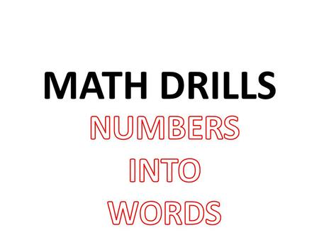 MATH DRILLS NUMBERS INTO WORDS.