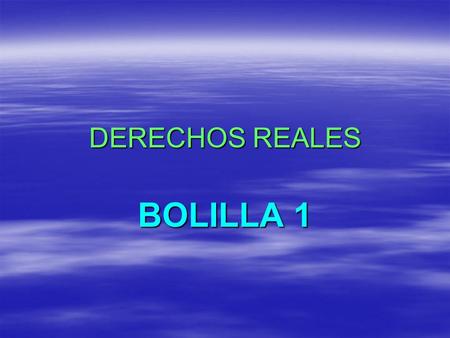 DERECHOS REALES BOLILLA 1. METODO DEL CODIGO LOS DERECHOS REALES ESTAN LEGISLADOS LIBRO III Divididos en 16 Títulos LIBRO IV Sección III Prescripción.