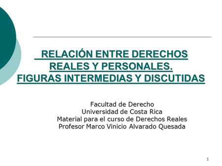 1 RELACIÓN ENTRE DERECHOS REALES Y PERSONALES. FIGURAS INTERMEDIAS Y DISCUTIDAS RELACIÓN ENTRE DERECHOS REALES Y PERSONALES. FIGURAS INTERMEDIAS Y DISCUTIDAS.