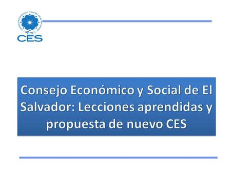 CES ACTUAL Creado en 2009 por Decreto Ejecutivo No vinculante Amplia membresía: Social, sindical, empresarial y academia (70 consejeros) Presencia del.