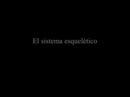 El sistema esquelético. Tipos de huesos Tipos de tejido óseo: esponjoso y compacto.