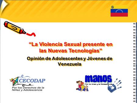 Opinión de Adolescentes y Jóvenes de Venezuela “La Violencia Sexual presente en las Nuevas Tecnologías”