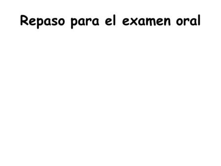 Repaso para el examen oral. Para empezar… Hola amigo/a Me llamo ___ Tengo ___ años Soy de A mí me encanta _ ¿Cómo has estado? ¿ Qué andas haciendo? ¿