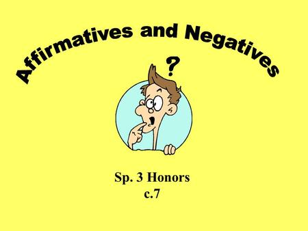 Sp. 3 Honors c.7. algosomething, somewhat alguiensomeone, anyone siemprealways algunas vecessometimes tambiénalso o…oeither…or todavíastill aúnstill.