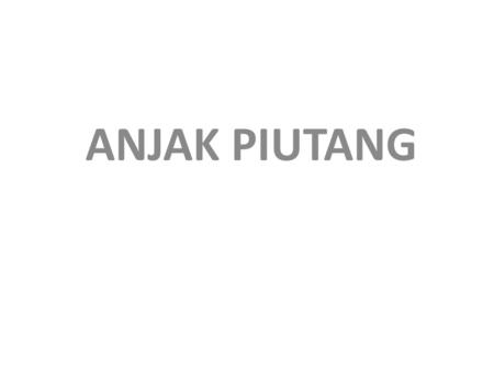 ANJAK PIUTANG.