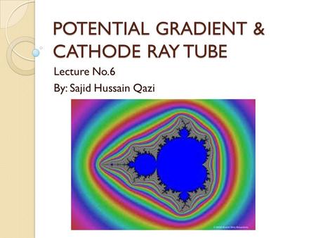 POTENTIAL GRADIENT & CATHODE RAY TUBE