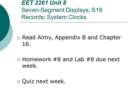 EET 2261 Unit 8 Seven-Segment Displays; S19 Records; System Clocks