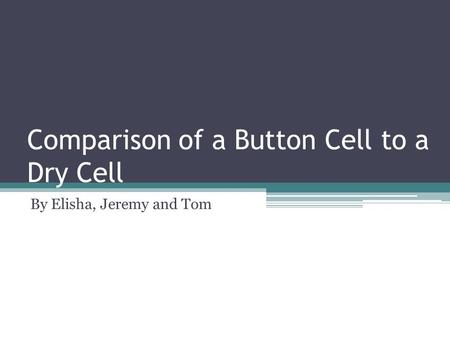 Comparison of a Button Cell to a Dry Cell