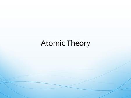 Atomic Theory.